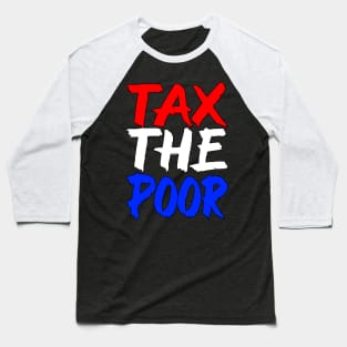 Tax The Poor Ironic Sigma Meme Baseball T-Shirt